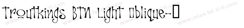 Troutkings BTN Light Oblique字体转换